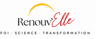 Renouv’Elle — Foi · Science · Transformation